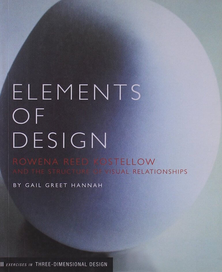 Elements of Design: Rowena Reed Kostellow and the Structure of Visual Relationships by Gail Greet Hannah