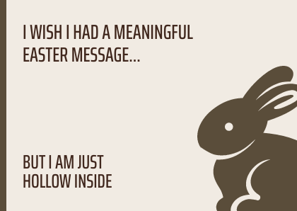 Funny Hollow Inside Chocolate Bunny Easter Card