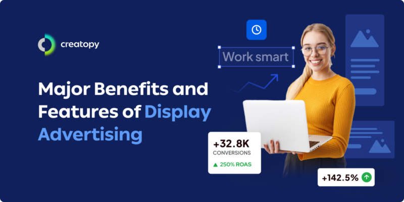 Major Benefits And Features Of Display Advertising