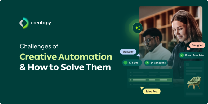 Challenges Of Creative Automation How To Solve Them